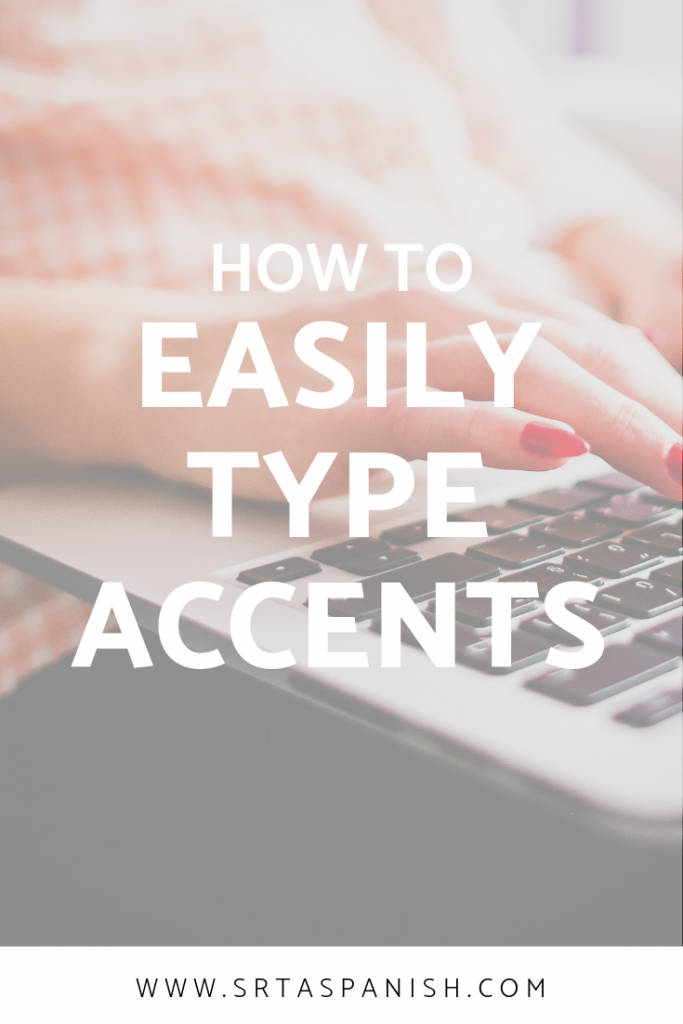 How To Easily Type Accents Srta Spanish