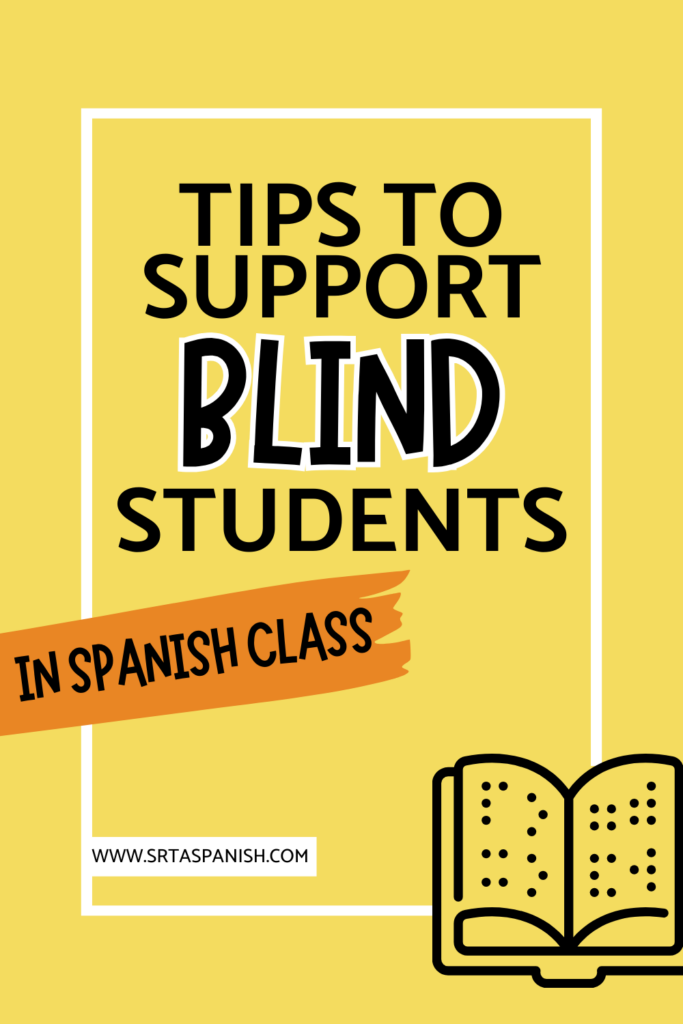 Tips to Support Blind Students in Spanish Class - Srta Spanish