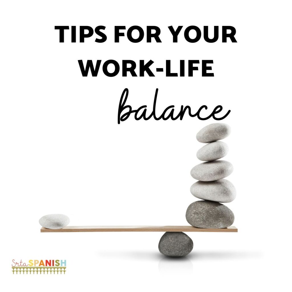 7 Tips for a Better Work-Life Balance for Spanish Teachers - Srta Spanish