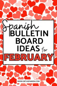 graphic reads, "Spanish bulletin board ideas for February"